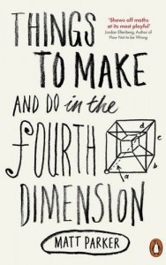 Things to Make and Do in the Fourth Dimension, by Matt Parker