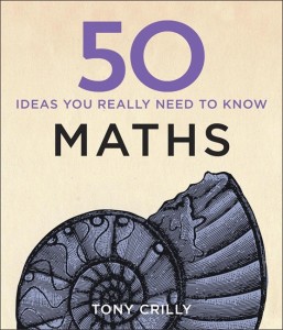 50 Maths Ideas You Really Need to Know, by Tony Crilly