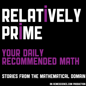 Relatively Prime: Your Daily Recommended Math