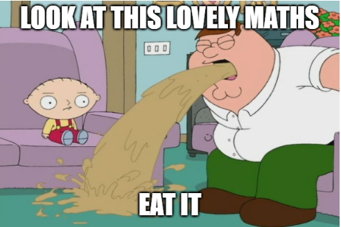 Peter Griffin vomiting. Caption "Look at this lovely maths. EAT IT"
