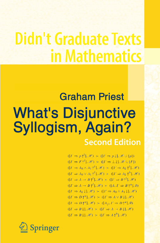 Graham Priest: What's Disjunctive syllogism, again? (Above a dozen lines of logical connectives)