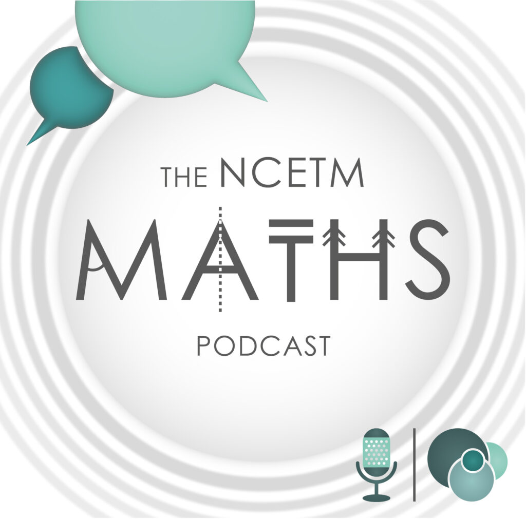 The NCETM Maths Podcast logo, which has a grey and teal theme, including the word 'MATHS' with some mathematical notation and markings like angles and parallel lines marked, a microphone icon and the NCETM logo (some overlapping teal circles).