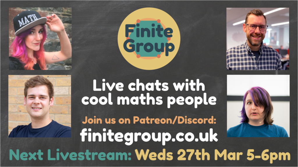 Finite Group Live chats with cool maths people Join us on Patreon/Discord: finitegroup.co.uk Next Livestream: Weds 27th Mar 5-6pm