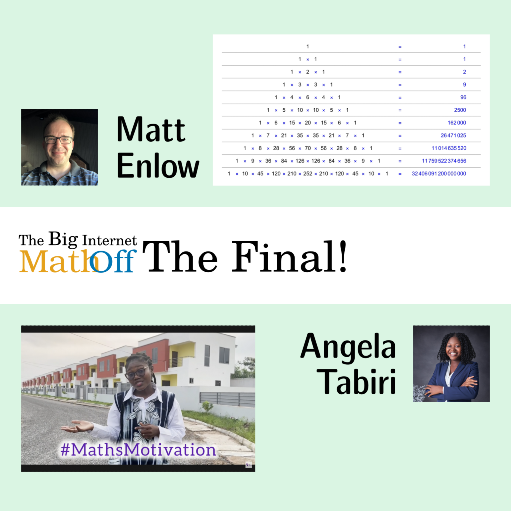 The Big Internet Math-Off: The Final! Matt Enlow next to Pascal's triangle. Angela Tabiri with #MathsMotivation