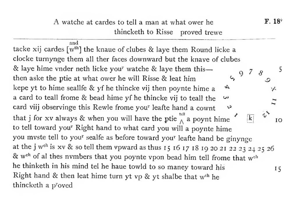 Screenshot of a PDF of the transcription. Text reads: "A watche at cardes to tell a man at what ower he thincketh to Risse proved trewe"; then a horizontal line; then "tacke xij cardes [w^th (and)] the knaue of clubes & laye them Round licke a clocke turnynge them all ther faces downward but the knave of clubes & laye hime vnder neth licke you^r watche & laye them this- then aske the ptie at what ower he will Risse & leat him kepe yt to hime seallfe & yf he thincke vij then poynte hime a a card to teall frome & bead hime yf he thincke vij to teall the card viij observinge this Rewle frome your leafte hand a cownt; that j for xv always & when you will have the ptie ^tell a poynt hime to tell toward you^r Right hand to what card you will a poynte hime you muste tell to your sealfe as before toward you leafte hand be ginynge at the j wch is xv & so tell them vpward as thus 15 16 17 18 19 20 21 22 23 24 & w^ch of al thes nvmbers that you poynte vpon bead him tell frome that w^ch he thinketh in his mind tel he haue towld to so maney toward his Right hand & then leat hime turn yt vp & yt shalbe that w^ch he thincketh a proved." To the right is a diagram of the numbers 1-12 arranged in a circle, with an X in place of 10.