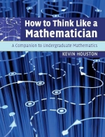 How to Think Like a Mathematician, by Kevin Houston.